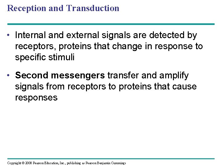 Reception and Transduction • Internal and external signals are detected by receptors, proteins that Reception and Transduction • Internal and external signals are detected by receptors, proteins that