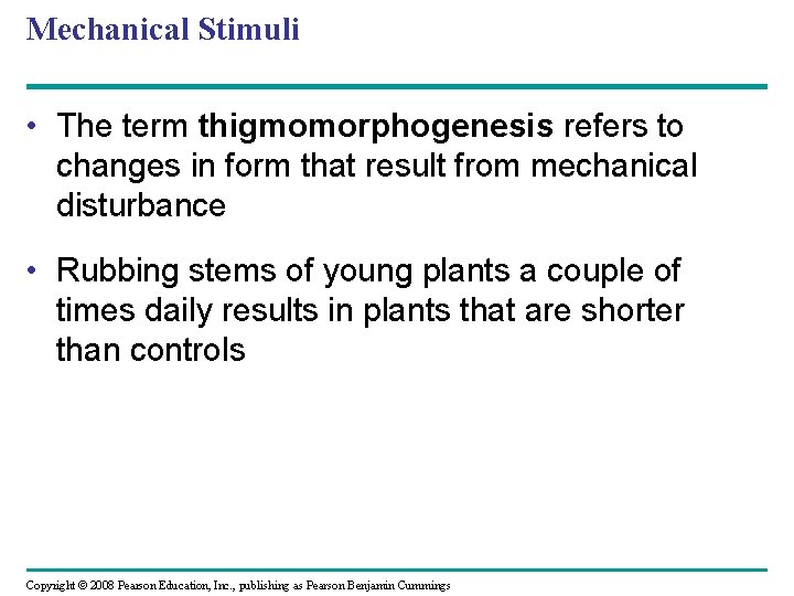 Mechanical Stimuli • The term thigmomorphogenesis refers to changes in form that result from Mechanical Stimuli • The term thigmomorphogenesis refers to changes in form that result from