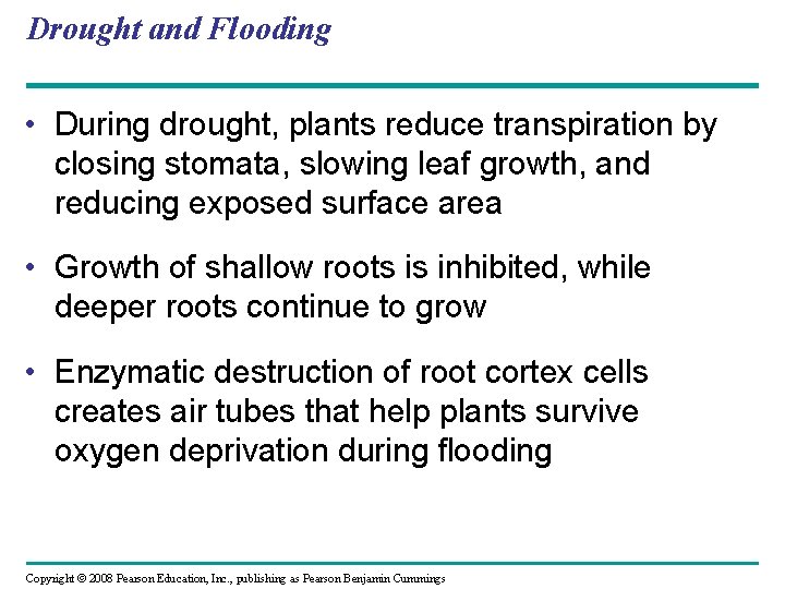 Drought and Flooding • During drought, plants reduce transpiration by closing stomata, slowing leaf Drought and Flooding • During drought, plants reduce transpiration by closing stomata, slowing leaf