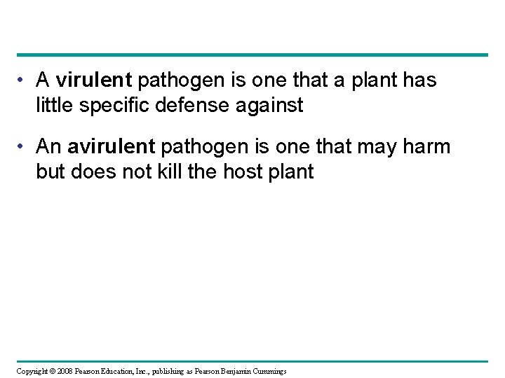 • A virulent pathogen is one that a plant has little specific defense • A virulent pathogen is one that a plant has little specific defense