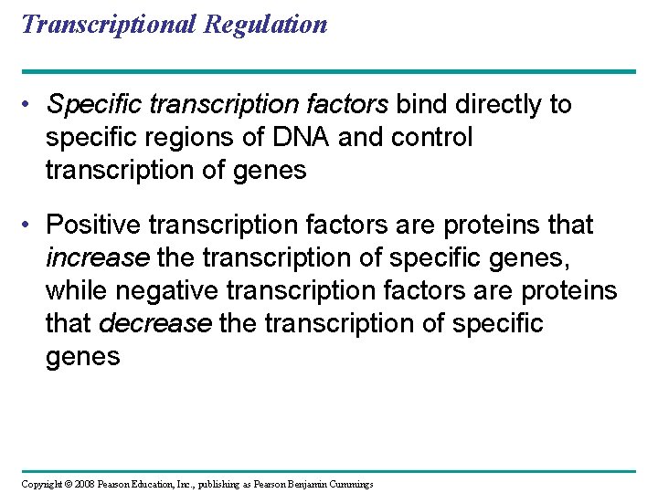Transcriptional Regulation • Specific transcription factors bind directly to specific regions of DNA and Transcriptional Regulation • Specific transcription factors bind directly to specific regions of DNA and