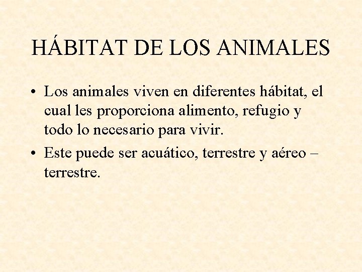 HÁBITAT DE LOS ANIMALES • Los animales viven en diferentes hábitat, el cual les