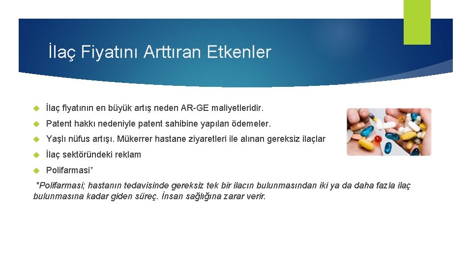 İlaç Fiyatını Arttıran Etkenler İlaç fiyatının en büyük artış neden AR-GE maliyetleridir. Patent hakkı