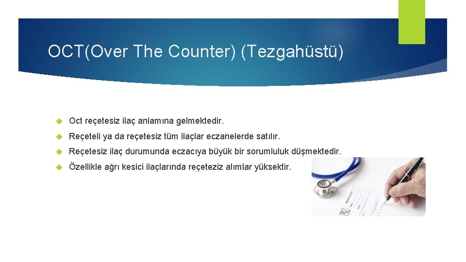 OCT(Over The Counter) (Tezgahüstü) Oct reçetesiz ilaç anlamına gelmektedir. Reçeteli ya da reçetesiz tüm