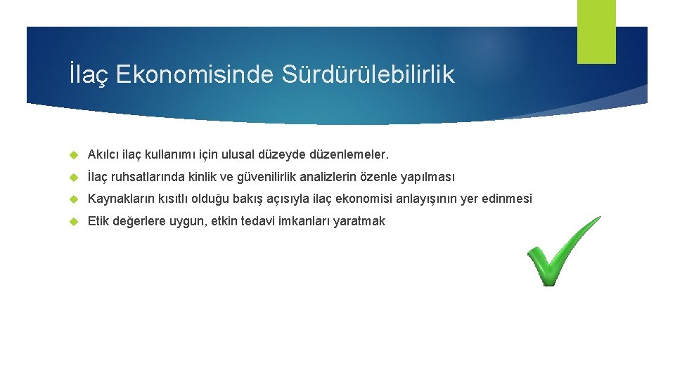 İlaç Ekonomisinde Sürdürülebilirlik Akılcı ilaç kullanımı için ulusal düzeyde düzenlemeler. İlaç ruhsatlarında kinlik ve