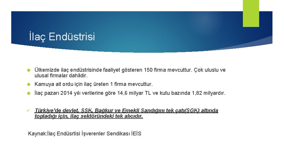 İlaç Endüstrisi Ülkemizde ilaç endüstrisinde faaliyet gösteren 150 firma mevcuttur. Çok uluslu ve ulusal