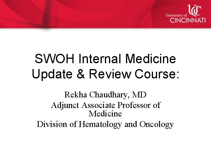 SWOH Internal Medicine Update & Review Course: Rekha Chaudhary, MD Adjunct Associate Professor of