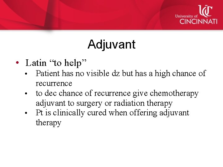 Adjuvant • Latin “to help” • • • Patient has no visible dz but