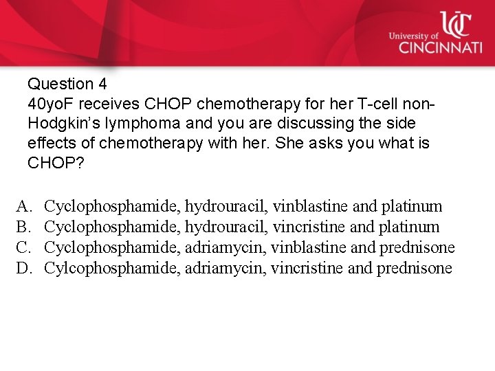 Question 4 40 yo. F receives CHOP chemotherapy for her T-cell non. Hodgkin’s lymphoma