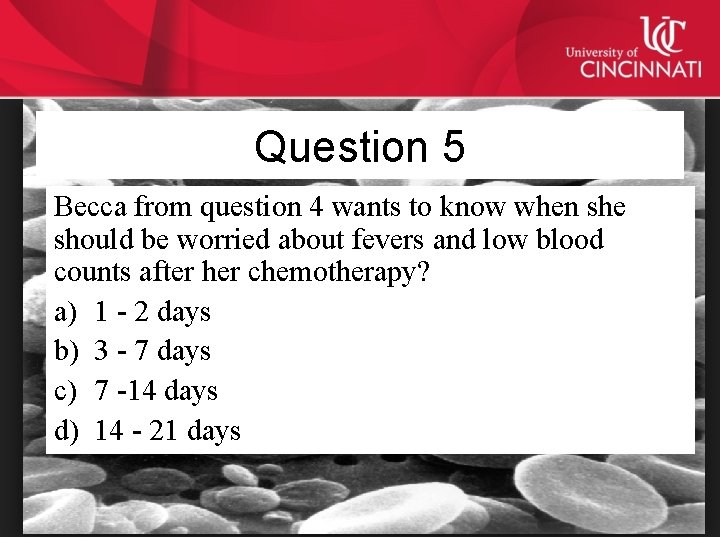 Question 5 Becca from question 4 wants to know when she should be worried