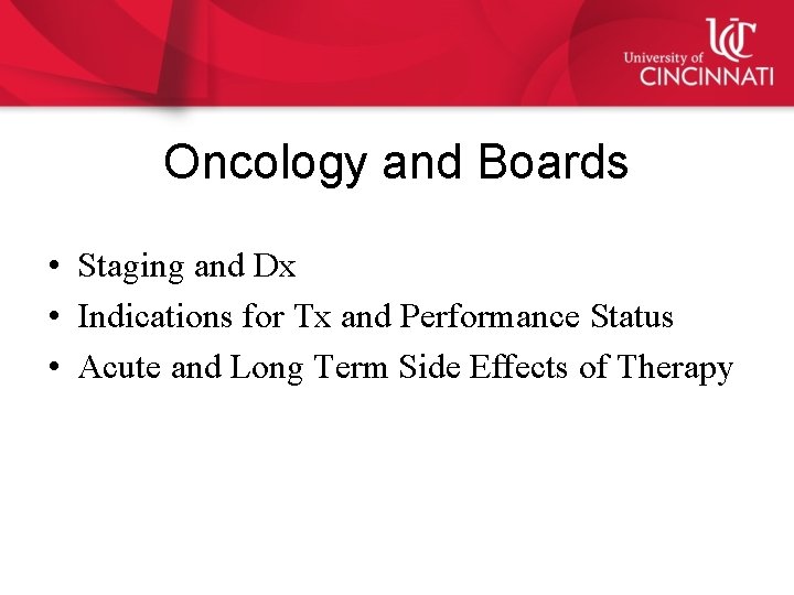 Oncology and Boards • Staging and Dx • Indications for Tx and Performance Status