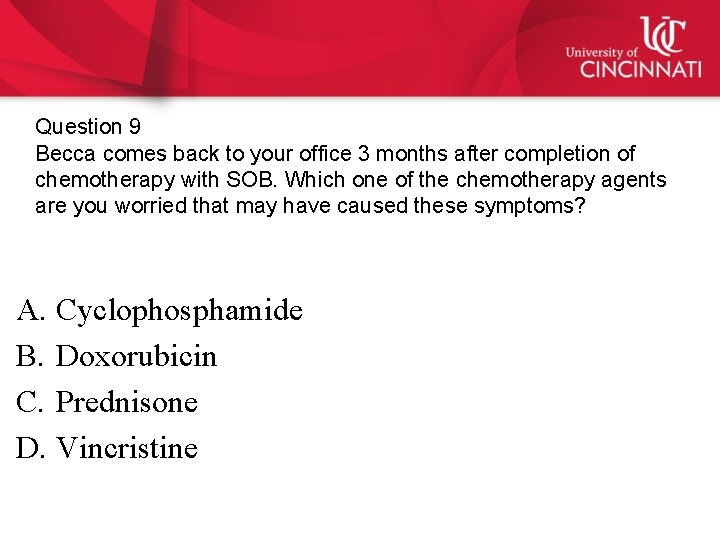 Question 9 Becca comes back to your office 3 months after completion of chemotherapy