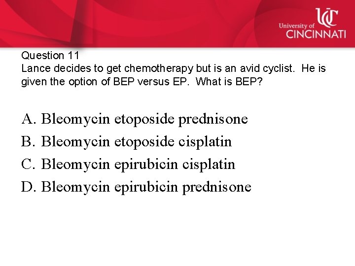 Question 11 Lance decides to get chemotherapy but is an avid cyclist. He is