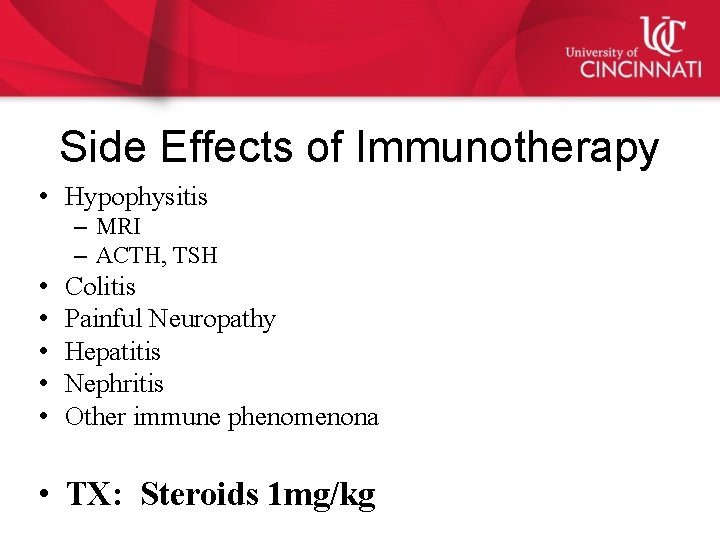 Side Effects of Immunotherapy • Hypophysitis – MRI – ACTH, TSH • • •