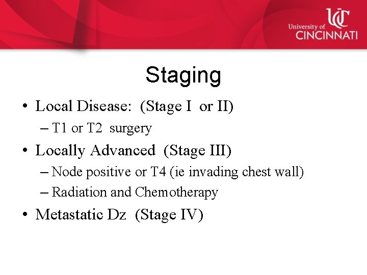 Staging • Local Disease: (Stage I or II) – T 1 or T 2