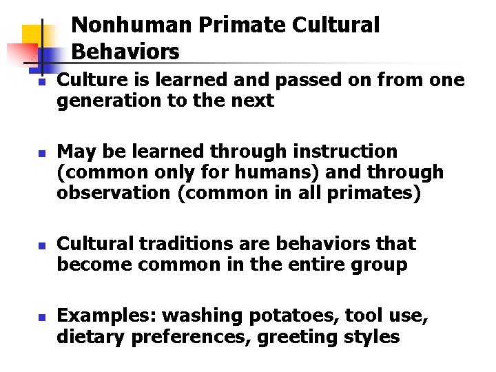 Nonhuman Primate Cultural Behaviors n n Culture is learned and passed on from one Nonhuman Primate Cultural Behaviors n n Culture is learned and passed on from one