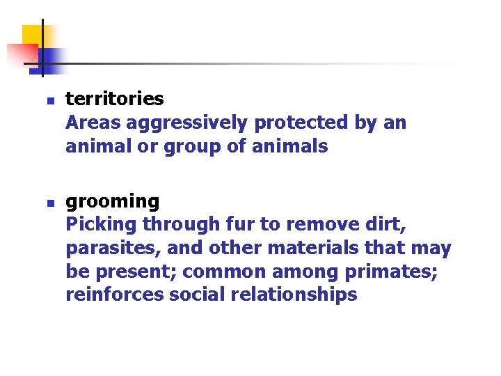 n n territories Areas aggressively protected by an animal or group of animals grooming