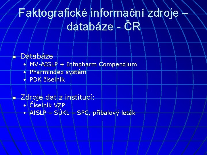 Faktografické informační zdroje – databáze - ČR n Databáze • • • n MV-AISLP