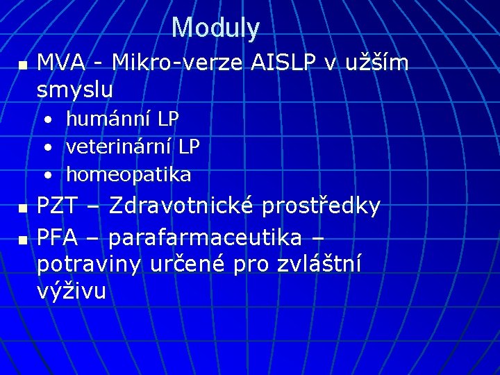 Moduly n MVA - Mikro-verze AISLP v užším smyslu • humánní LP • veterinární