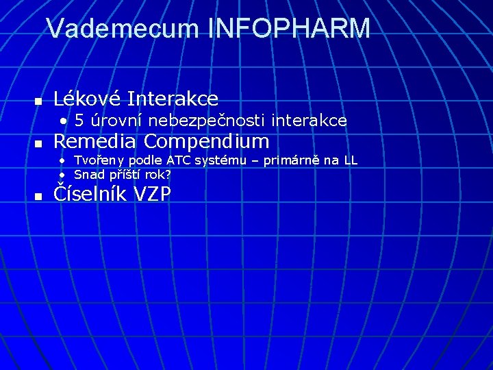 Vademecum INFOPHARM n Lékové Interakce • 5 úrovní nebezpečnosti interakce n Remedia Compendium •