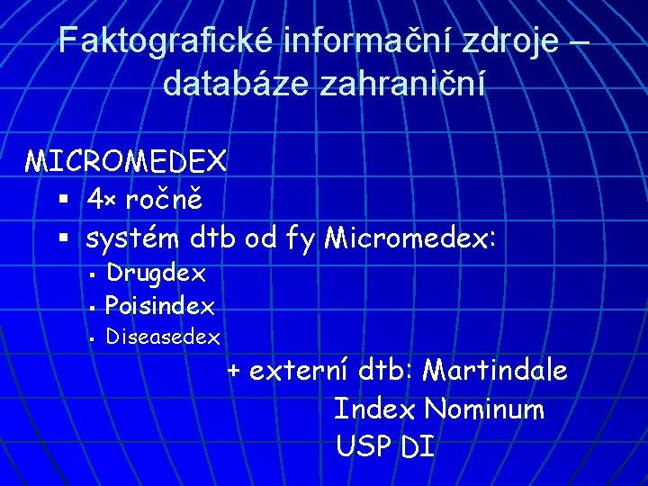 Faktografické informační zdroje – databáze zahraniční MICROMEDEX § 4× ročně § systém dtb od