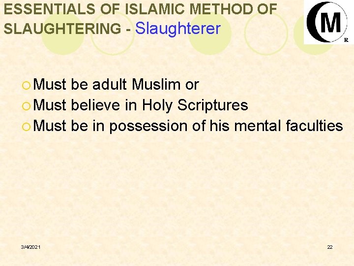 ESSENTIALS OF ISLAMIC METHOD OF SLAUGHTERING - Slaughterer ¡ Must be adult Muslim or