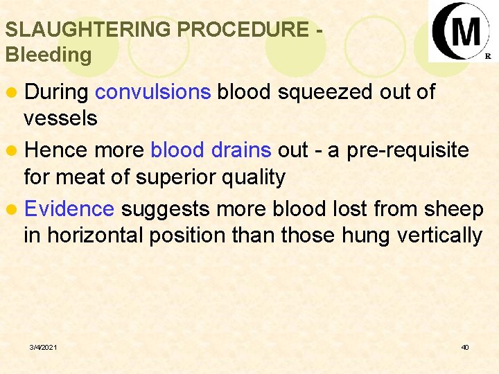 SLAUGHTERING PROCEDURE Bleeding l During convulsions blood squeezed out of vessels l Hence more