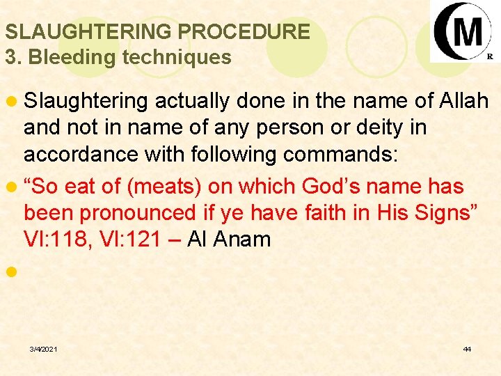 SLAUGHTERING PROCEDURE 3. Bleeding techniques l Slaughtering actually done in the name of Allah