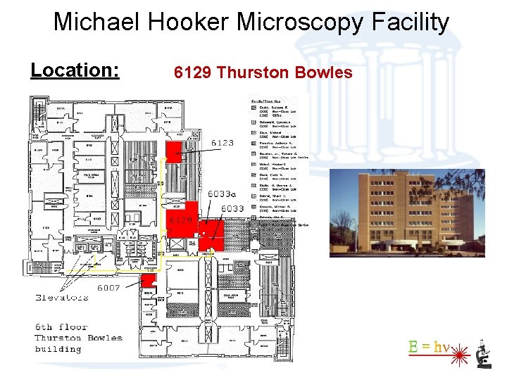 Michael Hooker Microscopy Facility Location: 6129 Thurston Bowles 