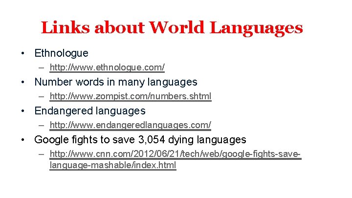 Links about World Languages • Ethnologue – http: //www. ethnologue. com/ • Number words