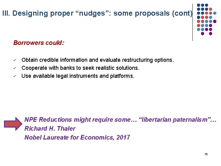 III. Designing proper “nudges”: some proposals (cont) Borrowers could: ü ü ü Obtain credible