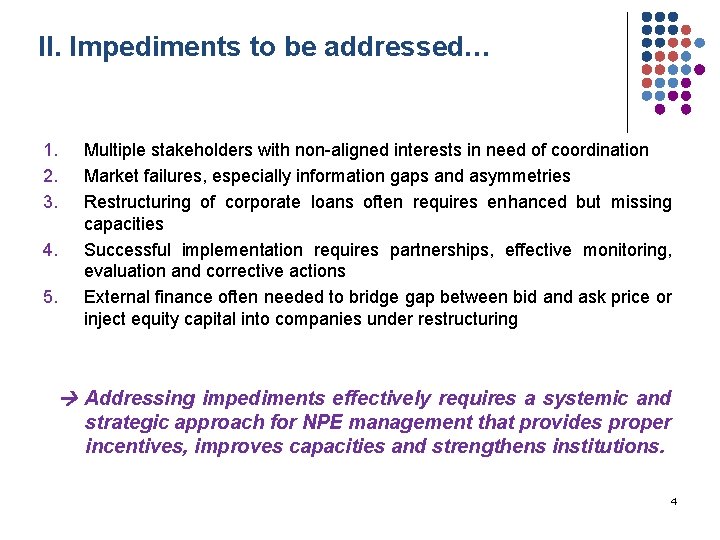 II. Impediments to be addressed… 1. 2. 3. 4. 5. Multiple stakeholders with non-aligned