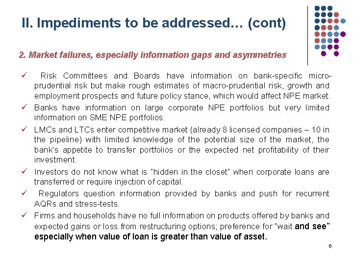 II. Impediments to be addressed… (cont) 2. Market failures, especially information gaps and asymmetries