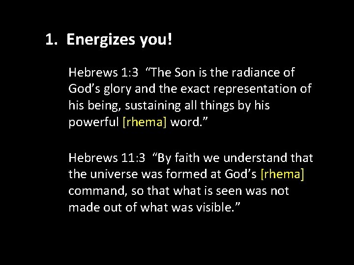 1. Energizes you! • Hebrews 1: 3 “The Son is the radiance of 2.