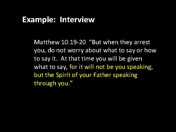 Example: Interview 10: 19 -20 “But when they arrest • 2. Matthew Builds your