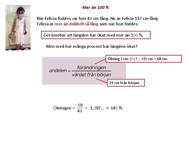 Mer än 100 % När Felicia föddes var hon 49 cm lång. Nu är