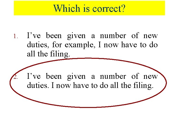 Which is correct? 1. I’ve been given a number of new duties, for example,