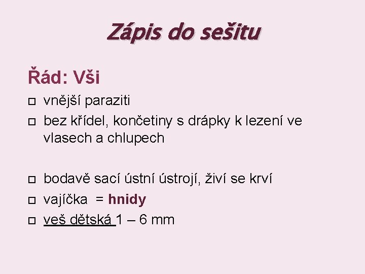 Zápis do sešitu Řád: Vši vnější paraziti bez křídel, končetiny s drápky k lezení