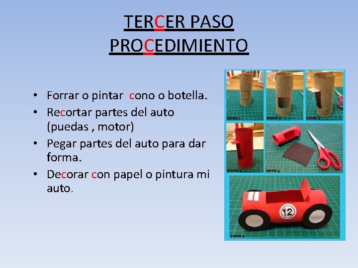 TERCER PASO PROCEDIMIENTO • Forrar o pintar cono o botella. • Recortar partes del