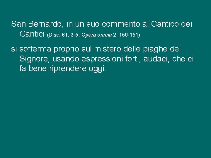 San Bernardo, in un suo commento al Cantico dei Cantici (Disc. 61, 3 -5;