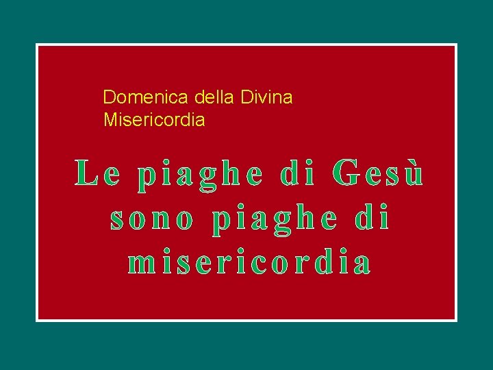 Domenica della Divina Misericordia Le piaghe di Gesù sono piaghe di misericordia 