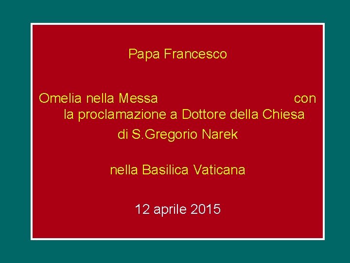 Papa Francesco Omelia nella Messa con la proclamazione a Dottore della Chiesa di S.