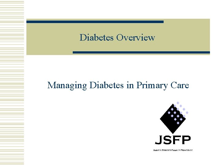 Diabetes Overview Managing Diabetes in Primary Care 