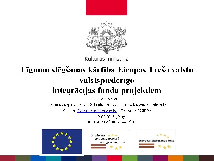 Līgumu slēgšanas kārtība Eiropas Trešo valstu valstspiederīgo integrācijas fonda projektiem Ilze Zīverte ES fondu