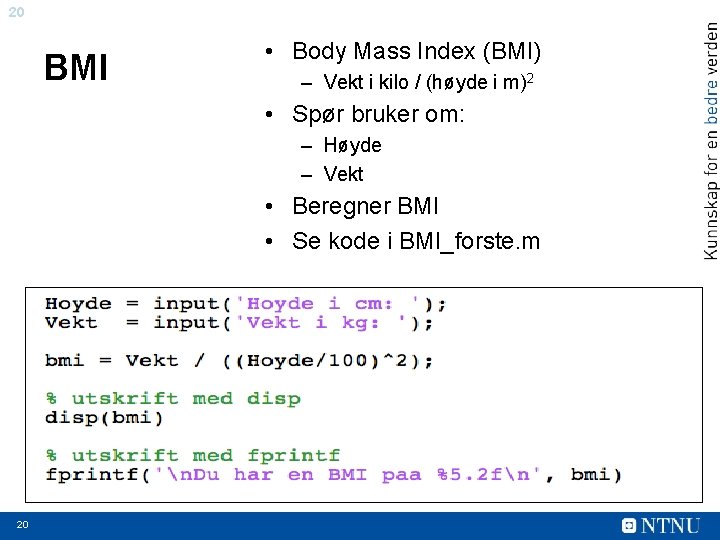 20 BMI • Body Mass Index (BMI) – Vekt i kilo / (høyde i