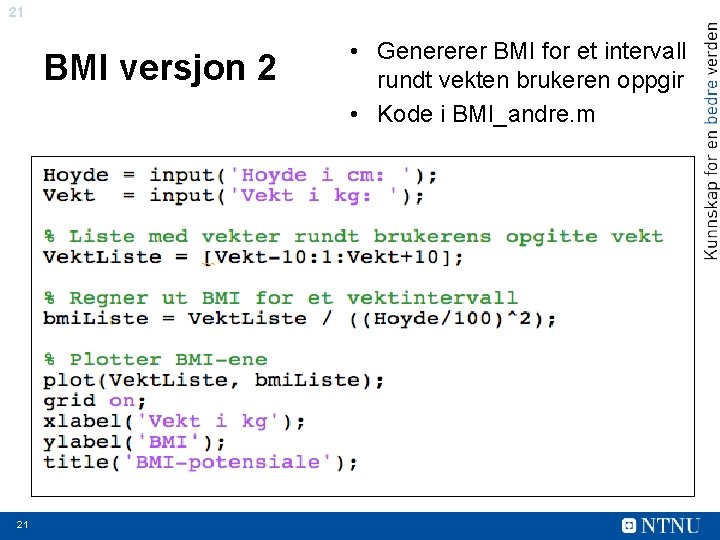 21 BMI versjon 2 21 • Genererer BMI for et intervall rundt vekten brukeren