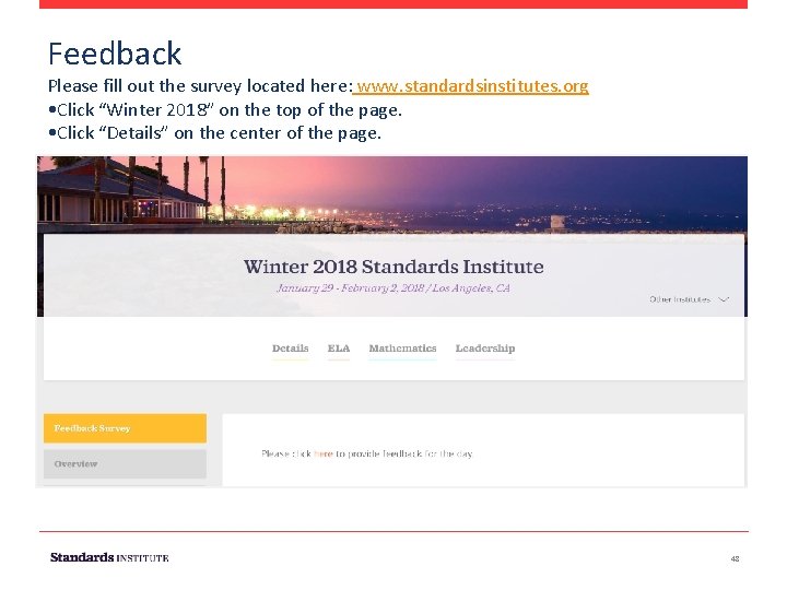 Feedback Please fill out the survey located here: www. standardsinstitutes. org • Click “Winter