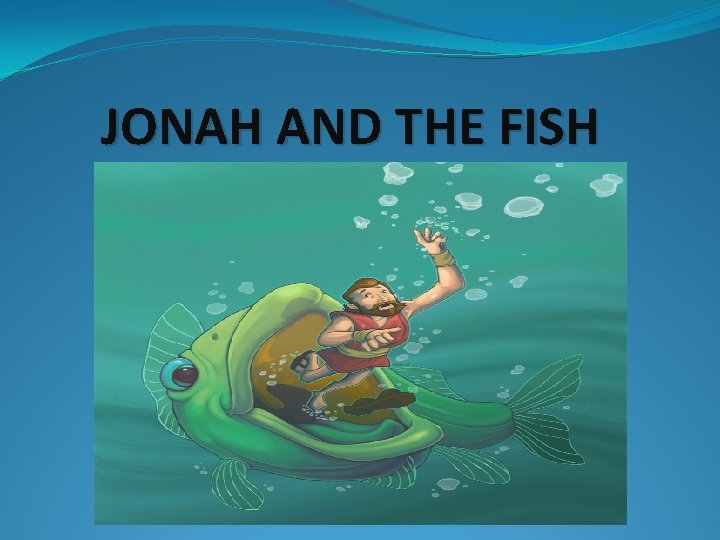 JONAH AND THE FISH 
