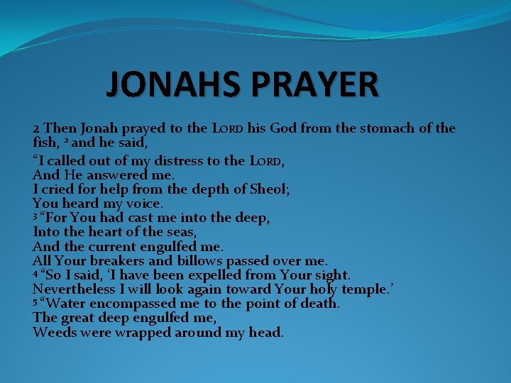 JONAHS PRAYER 2 Then Jonah prayed to the LORD his God from the stomach