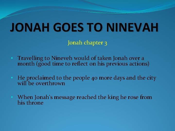 JONAH GOES TO NINEVAH Jonah chapter 3 • Travelling to Nineveh would of taken